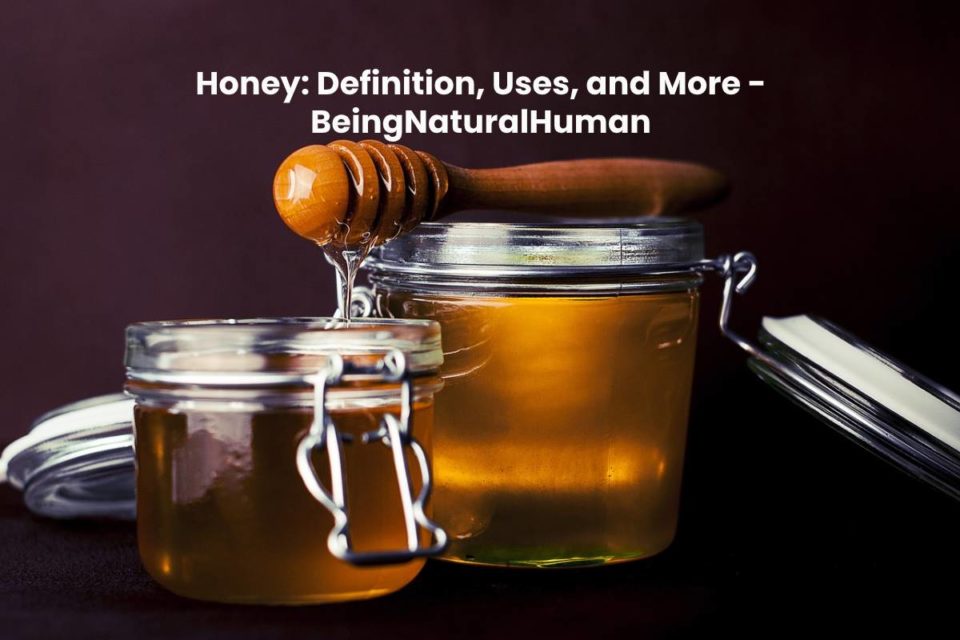 honey-definition-uses-and-more-beingnaturalhuman