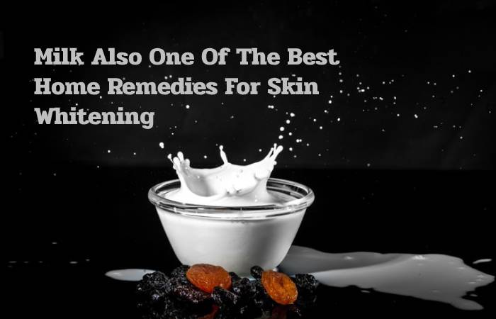 Milk Also One Of The Best Home Remedies For Skin Whitening