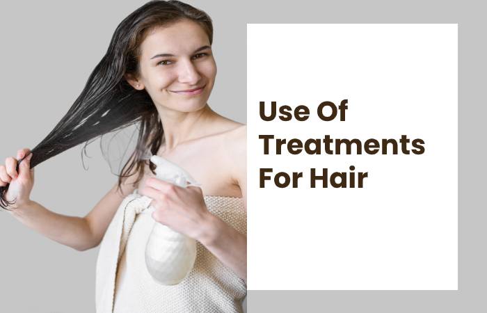 Use Of Treatments For Hair