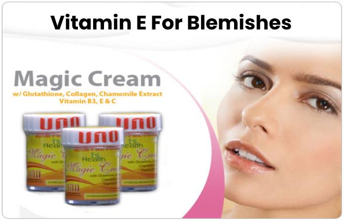 Vitamin E For Blemishes
