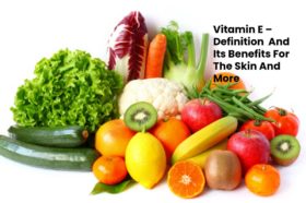 Vitamin E – Definition And Its Benefits For The Skin And More