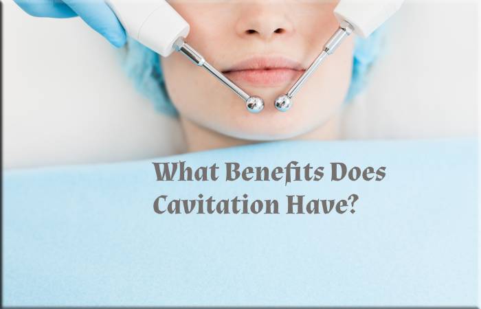 What Benefits Does Cavitation Have?