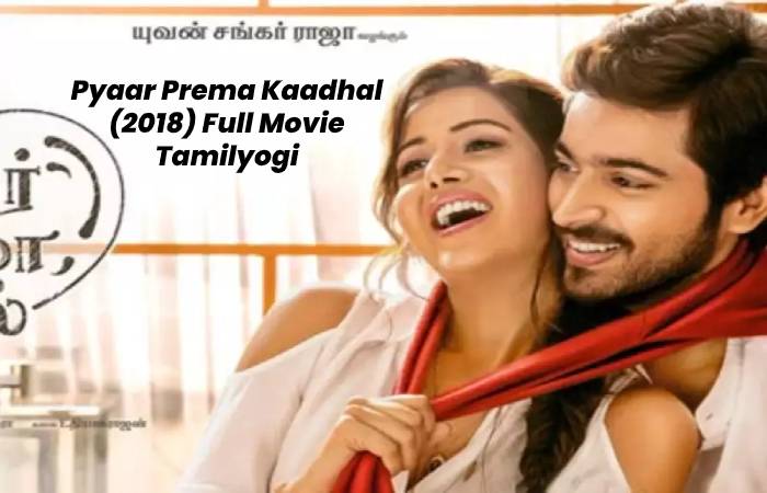 Watch Online Pyaar Prema Kaadhal Full Movie Tamilyogi