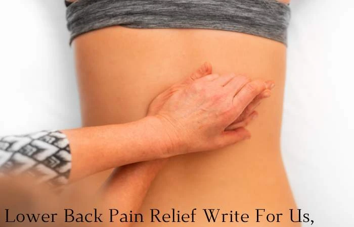 Lower Back Pain Relief Write for Us